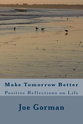 Make Tomorrow Better - Gorman, Joe