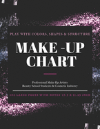 Make-Up Chart: A Professional Make-Up Practice Workbook for Make-Up Artists & Beauty Students. A4 LARGE SIZE Pages With Notes (17.5 x 11.25 inch) Make Up Palette Cover