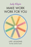 Make Work Work For You: Life lessons for the world of work