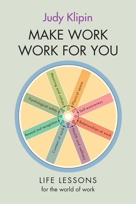 Make Work Work For You: Life lessons for the world of work - Klipin, Judy