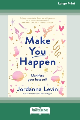 Make You Happen: Manifest your best self (Large Print 16 Pt Edition) - Levin, Jordanna