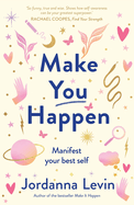 Make You Happen: Manifest your best self