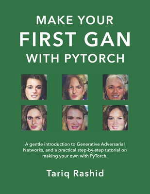 Make Your First GAN With PyTorch - Rashid, Tariq