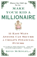 Make Your Kid a Millionaire: Eleven Easy Ways Anyone Can Secure a Child's Financial Future