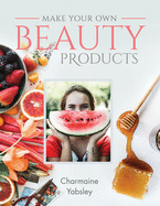 Make Your Own Beauty Products