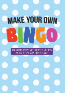 Make Your Own Bingo: Blank Bingo Templates for Fun on the Go!