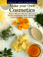 Make Your Own Cosmetics: Recipes, Skin Care, Body Care, Hair Care, Perfumes, and Fragrancing, Herbs, Essential Oils, Cosmetic Ingredients... - Neal's Yard Remedies, and Curtis, Susan