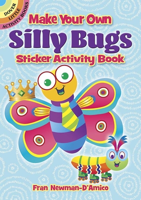 Make Your Own Silly Bugs Sticker Activity Book - Newman-D'Amico, Fran