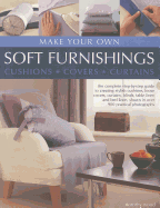 Make Your Own Soft Furnishings: Cushions, Covers, Curtains