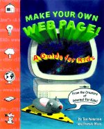 Make Your Own Web Page--For Kids!
