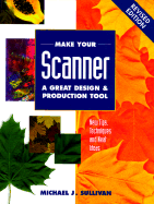 Make Your Scanner a Great Design and Production Tool Revised