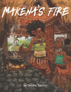 Makenas Fire: inspirational and personal growth story for children ages 5-10