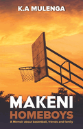 Makeni Homeboys: A Memoir about basketball, friends and family