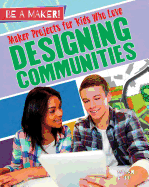 Maker Projects for Kids Who Love Designing Communities