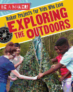 Maker Projects for Kids Who Love Exploring the Outdoors