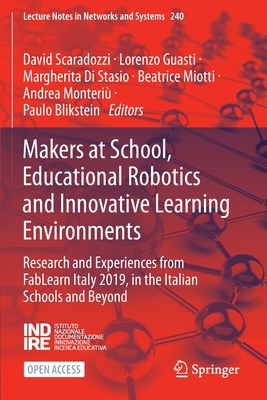 Makers at School, Educational Robotics and Innovative Learning Environments: Research and Experiences from Fablearn Italy 2019, in the Italian Schools and Beyond - Scaradozzi, David (Editor), and Guasti, Lorenzo (Editor), and Di Stasio, Margherita (Editor)