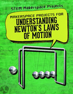 Makerspace Projects for Understanding Newton's Laws of Motion