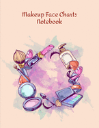 Makeup Face Charts Notebook: Make Up Practice Chart Book.contouring Paint And Blush For Professional Makeup Artists 8.5*11 Inch