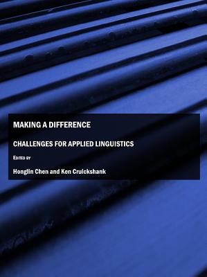 Making a Difference: Challenges for Applied Linguistics - Chen, Honglin (Editor), and Cruickshank, Ken (Editor)