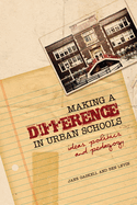 Making a Difference in Urban Schools: Ideas, Politics, and Pedagogy