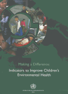 Making a Difference: Indicators to Improve Children's Environmental Health