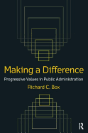 Making a Difference: Progressive Values in Public Administration: Progressive Values in Public Administration