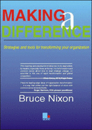 Making a Difference: Strategies and Tools for Transforming Your Organisation - Nixon, Bruce