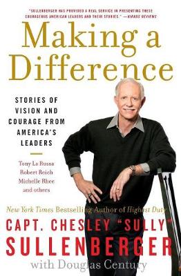Making a Difference - Sullenberger, Chesley B, Captain