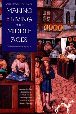 Making a Living in the Middle Ages: The People of Britain 850-1520 - Dyer, Christopher