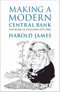Making a Modern Central Bank: The Bank of England 1979-2003