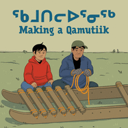 Making a Qamutiik: Bilingual Inuktitut and English Edition