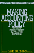 Making Accounting Policy: The Quest for Credibility in Financial Reporting - Solomons, David