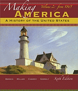 Making America, Volume 2: A History of the United States: Since 1865