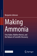 Making Ammonia: Fritz Haber, Walther Nernst, and the Nature of Scientific Discovery