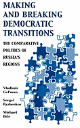 Making and Breaking Democratic Transitions: The Comparative Politics of Russia's Regions