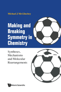 Making and Breaking Symmetry in Chemistry: Syntheses, Mechanisms and Molecular Rearrangements