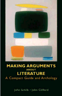 Making Arguments about Literature: A Compact Guide and Anthology