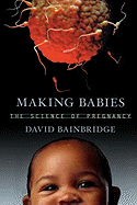 Making Babies: The Science of Pregnancy
