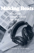 Making Beats: The Art of Sample-Based Hip-Hop