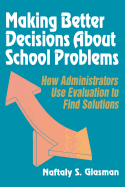 Making Better Decisions about School Problems: How Administrators Use Evaluation to Find Solutions