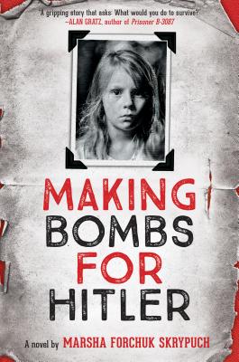 Making Bombs for Hitler - Skrypuch, Marsha Forchuk