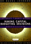 Making Capital Budgeting Decisions: Maximizing the Value of the Firm