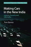 Making Cars in the New India: Industry, Precarity and Informality