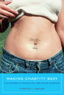 Making Chastity Sexy: The Rhetoric of Evangelical Abstinence Campaigns
