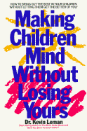 Making Children Mind Without Losing Yours - Leman, Kevin, Dr.