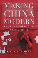 Making China Modern: From the Great Qing to XI Jinping