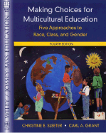 Making Choices for Multicultural Education: Five Approaches to Race, Class, and Gender