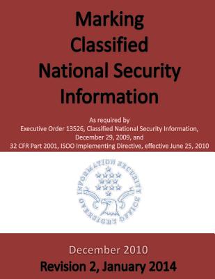 Making Classified National Seucirty Information - Information Security Oversight Office