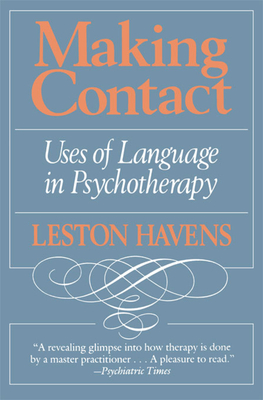 Making Contact: Uses of Language in Psychotherapy - Havens, Leston, MD