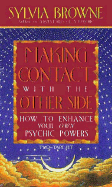 Making Contact with the Other Side: How to Enchance Your Own Psychic Powers